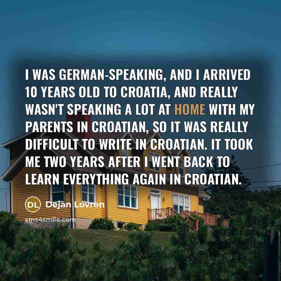 “I was German-speaking, and I arrived 10 years old to…” quote by Dejan Lovren