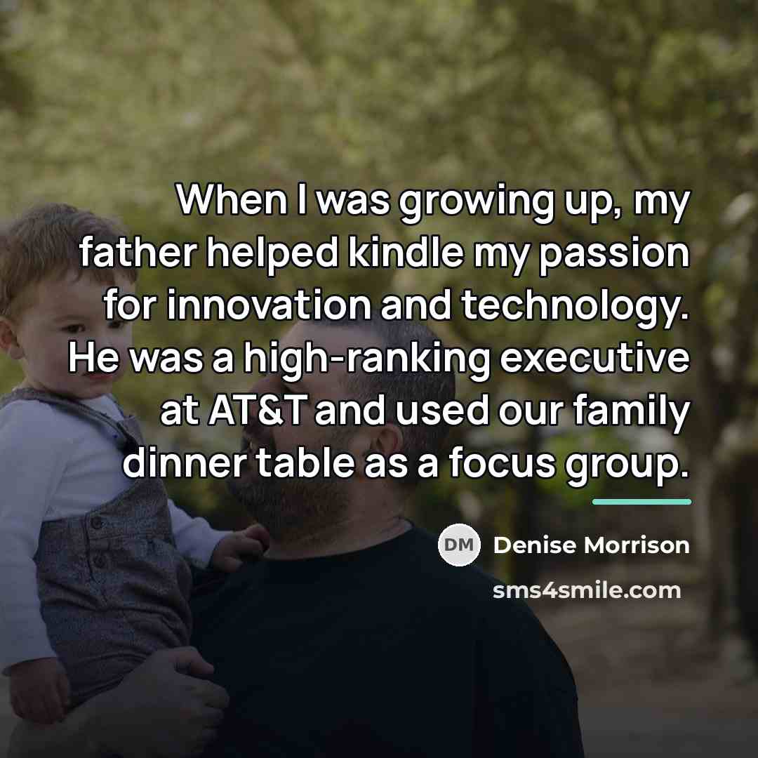 “When I was growing up, my father helped kindle my…” quote by Denise Morrison