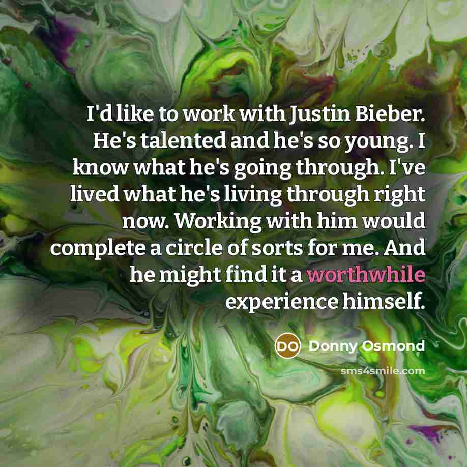 “I'd like to work with Justin Bieber. He's talented and…” quote by Donny Osmond