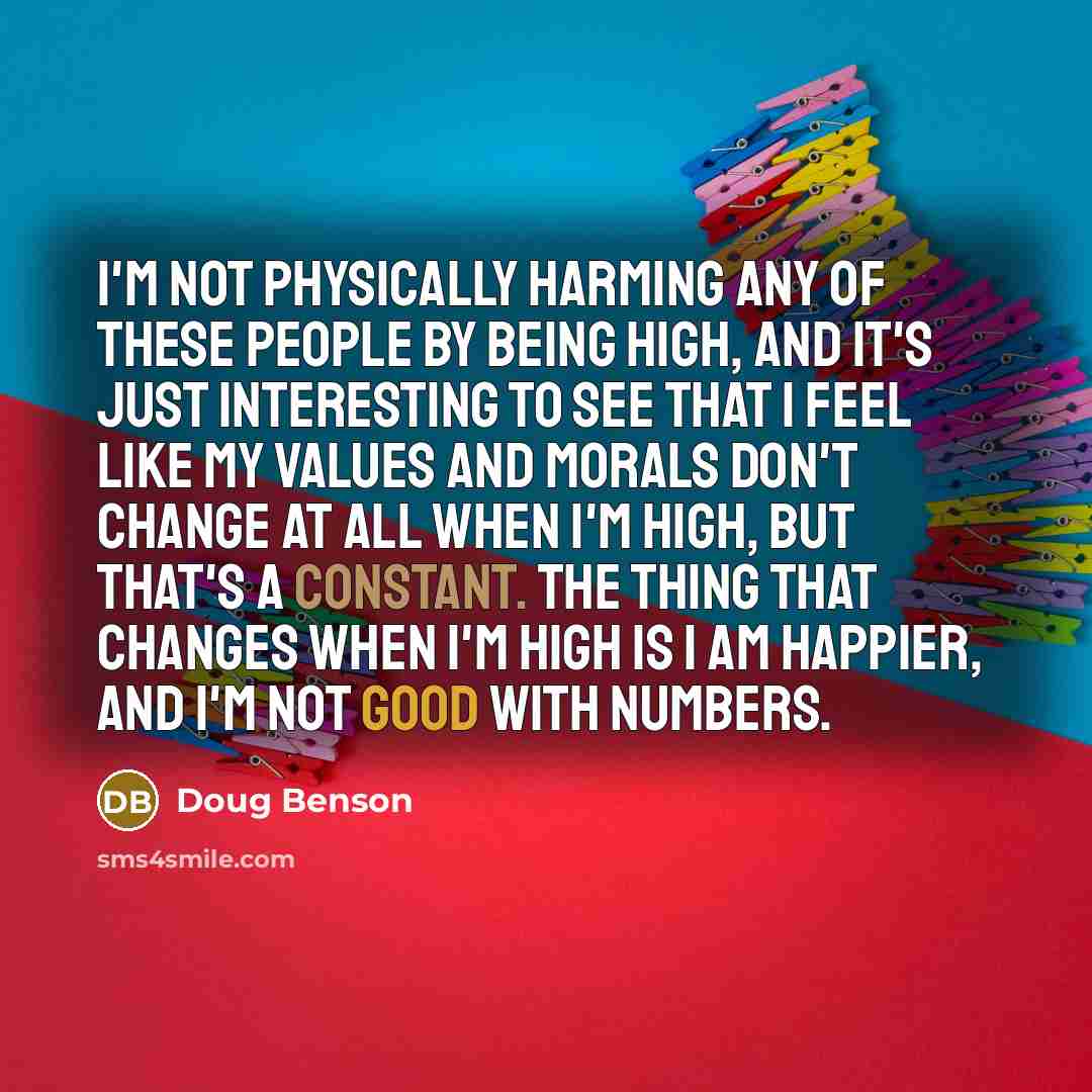 “I'm not physically harming any of these people by being…” quote by Doug Benson