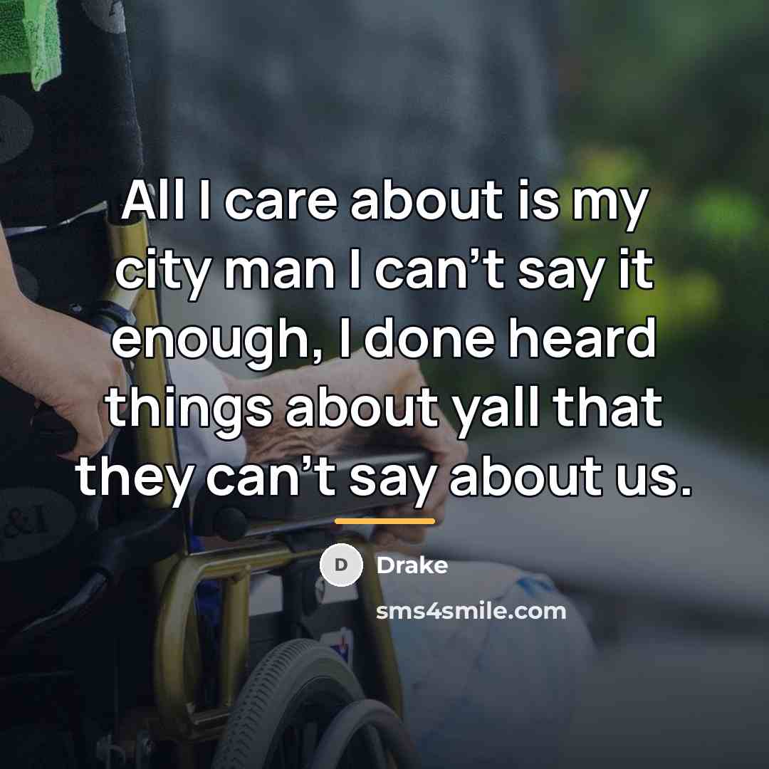 “All I care about is my city man I can't…” quote by Drake