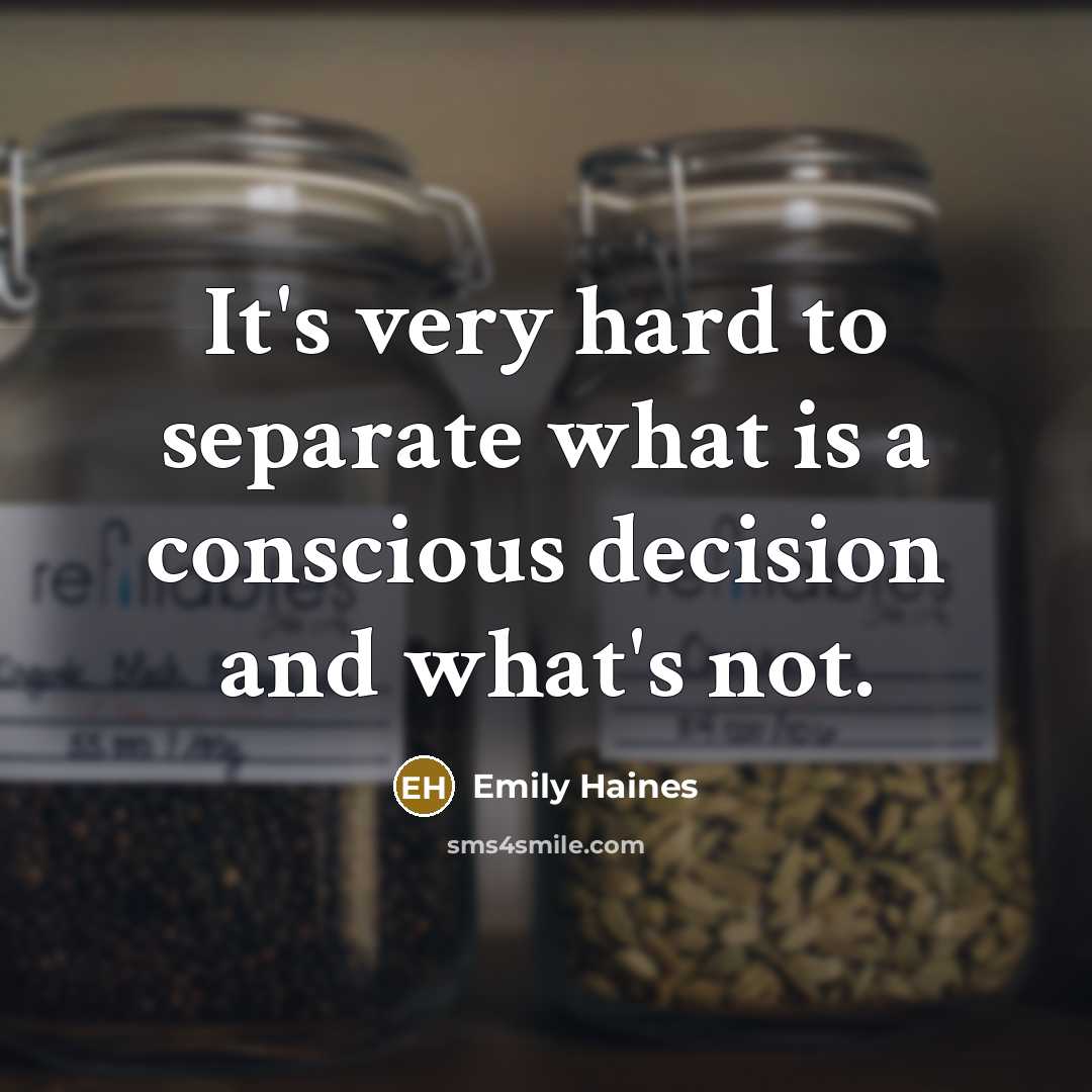 “It's very hard to separate what is a conscious decision…” quote by Emily Haines