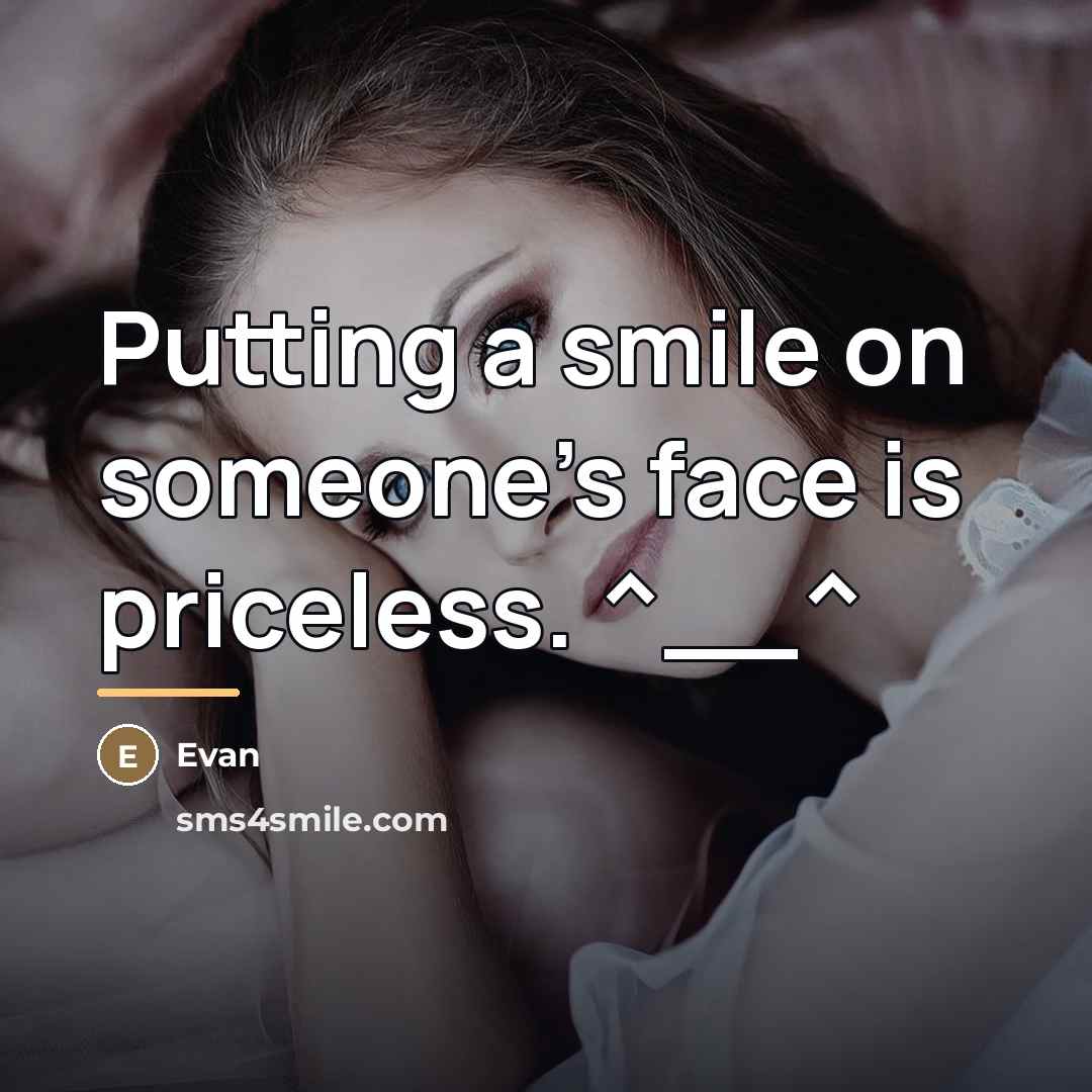 “Putting a smile on someone's face is priceless. ^__^…” quote by Evan