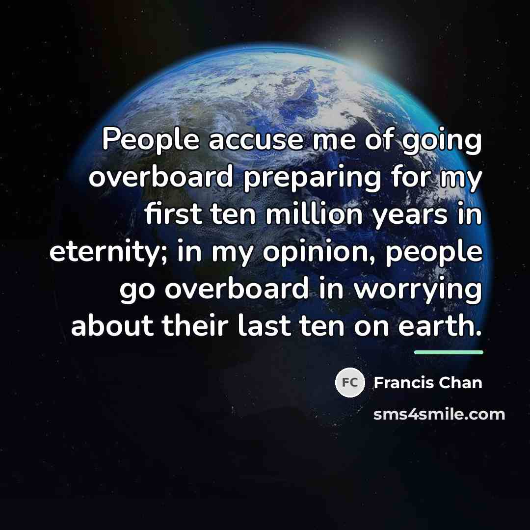 “People accuse me of going overboard preparing for my first…” quote by Francis Chan