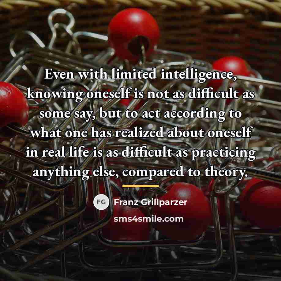 “Even with limited intelligence, knowing oneself is not as difficult…” quote by Franz Grillparzer