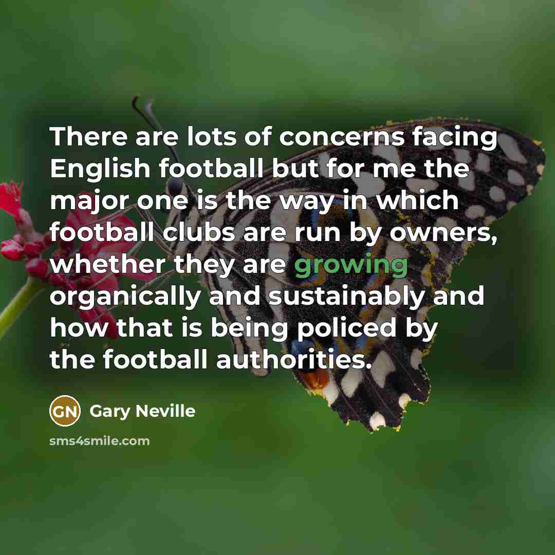 “There are lots of concerns facing English football but for…” quote by Gary Neville