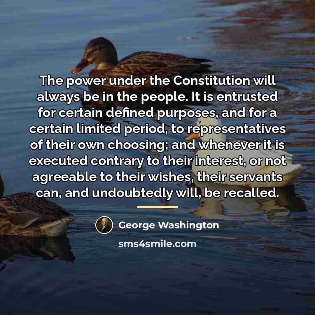 “The power under the Constitution will always be in the…” quote by George Washington
