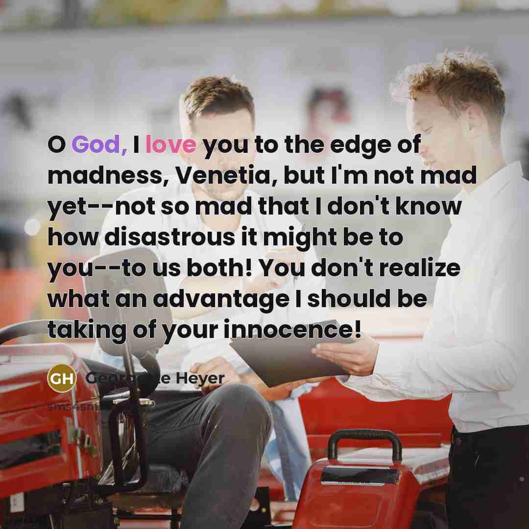 “O God, I love you to the edge of madness,…” quote by Georgette Heyer