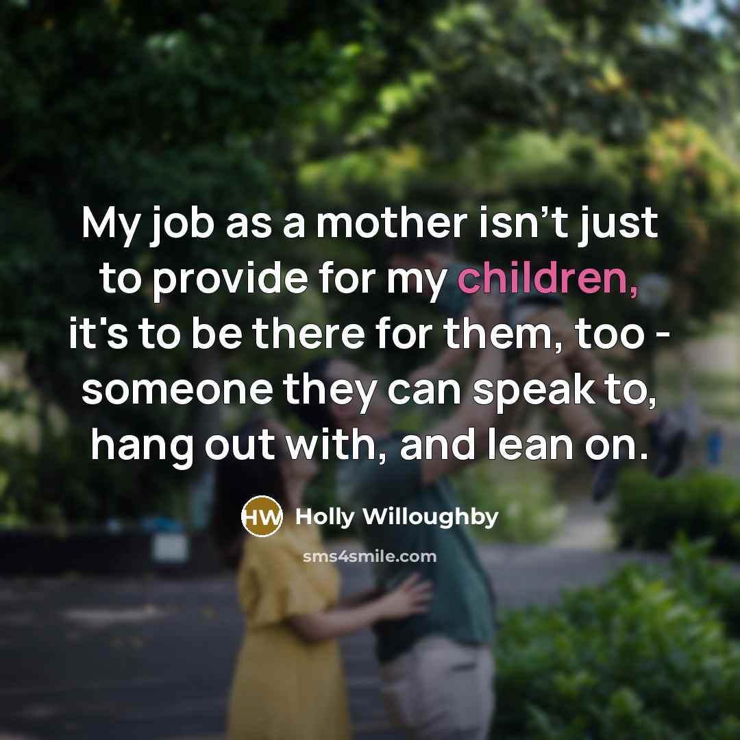 “My job as a mother isn't just to provide for…” quote by Holly Willoughby