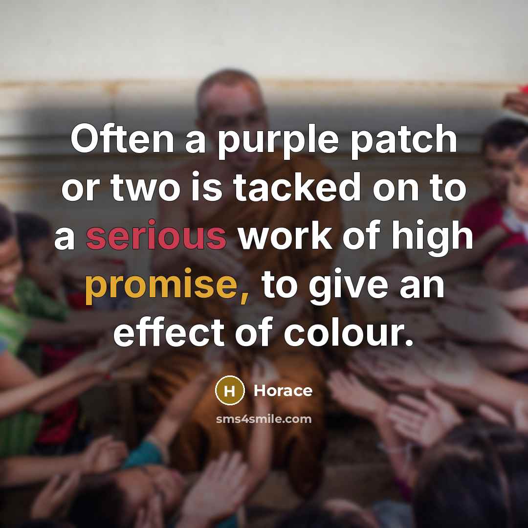 “Often a purple patch or two is tacked on to…” quote by Horace
