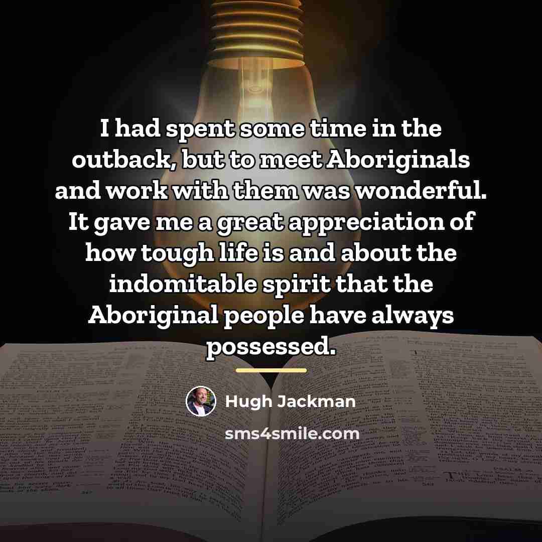 “I had spent some time in the outback, but to…” quote by Hugh Jackman