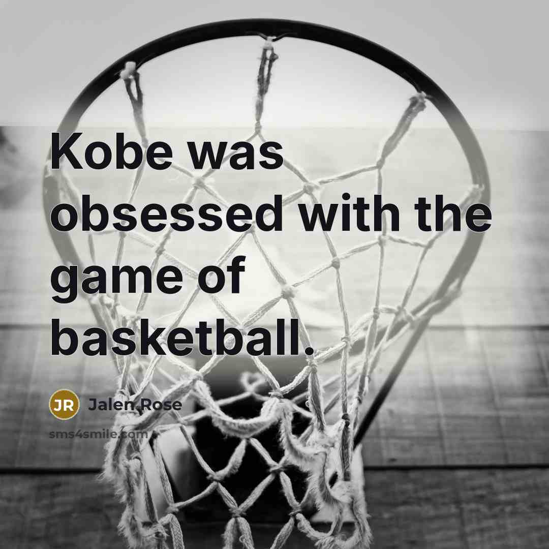“Kobe was obsessed with the game of basketball.…” quote by Jalen Rose