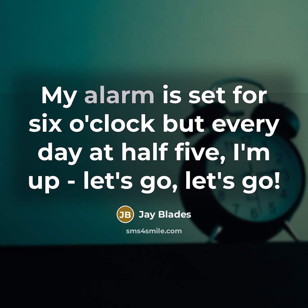 “My alarm is set for six o'clock but every day…” quote by Jay Blades