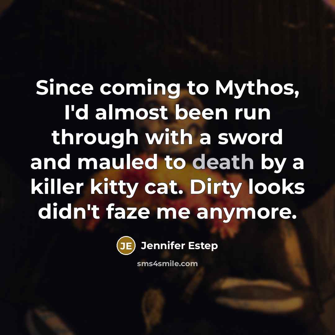 “Since coming to Mythos, I'd almost been run through with…” quote by Jennifer Estep