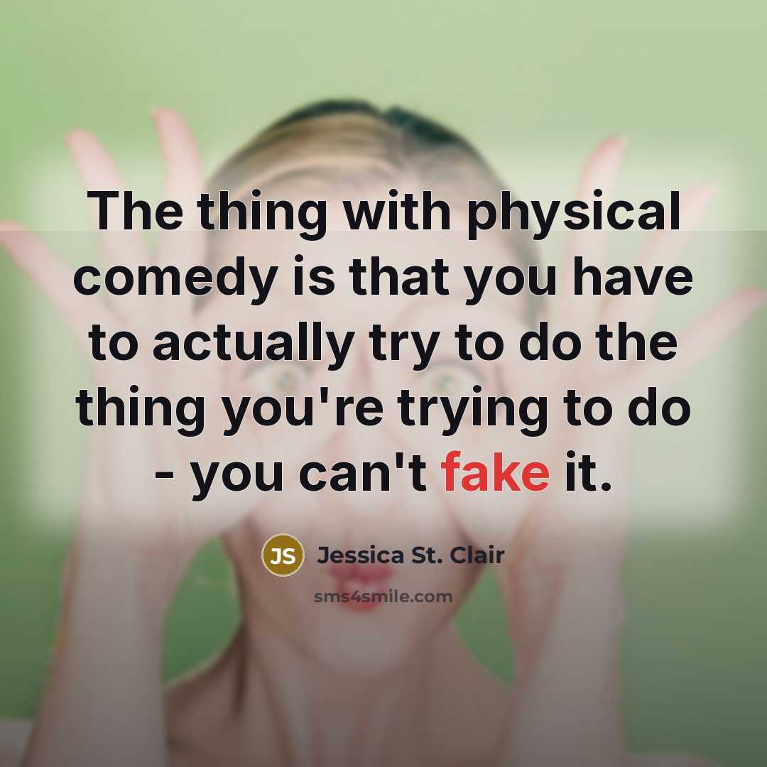 “The thing with physical comedy is that you have to…” quote by Jessica St. Clair