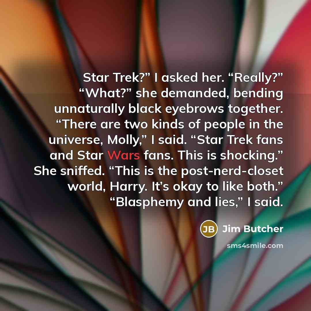 “Star Trek?” I asked her. “Really?” “What?” she demanded, bending…” quote by Jim Butcher