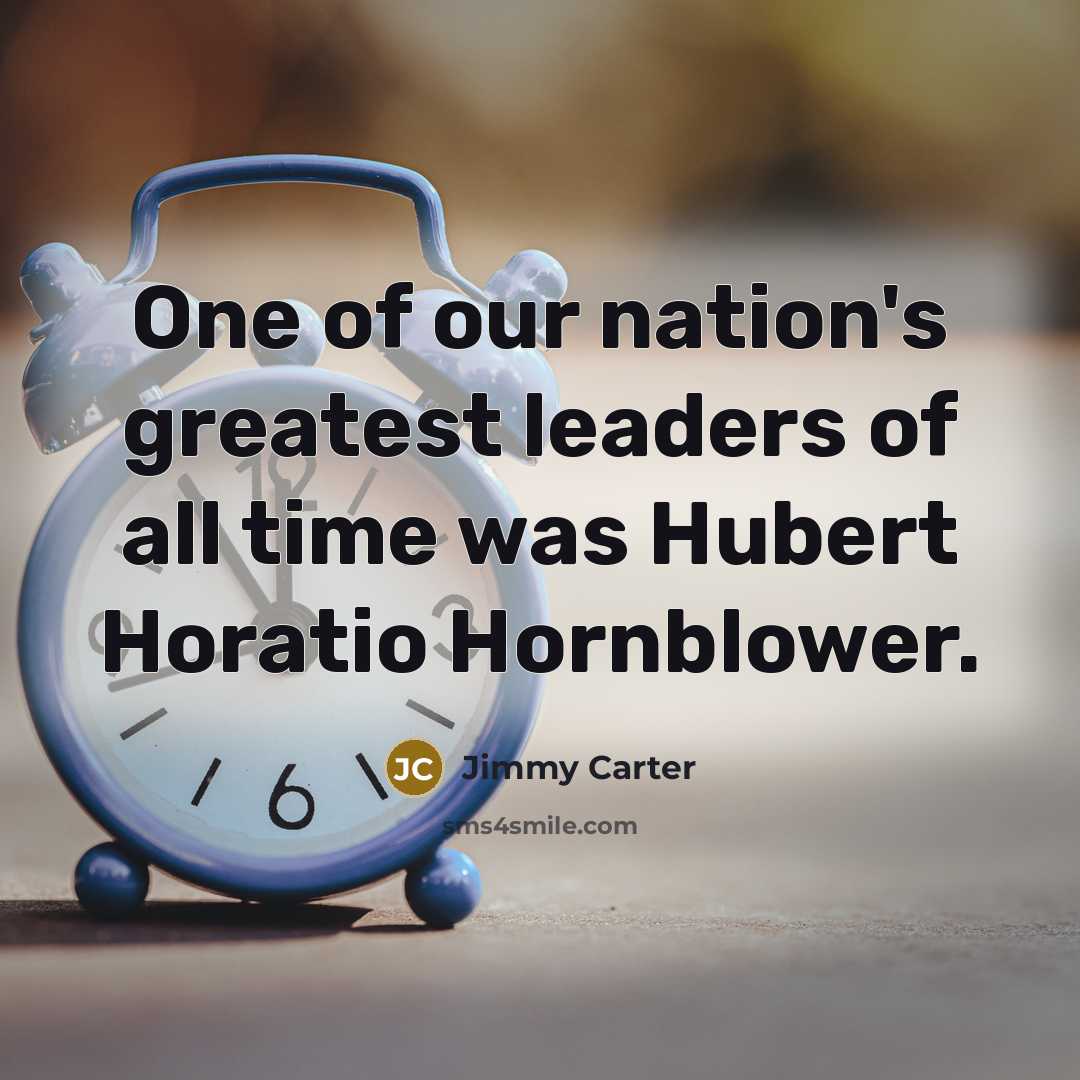 “One of our nation's greatest leaders of all time was…” quote by Jimmy Carter