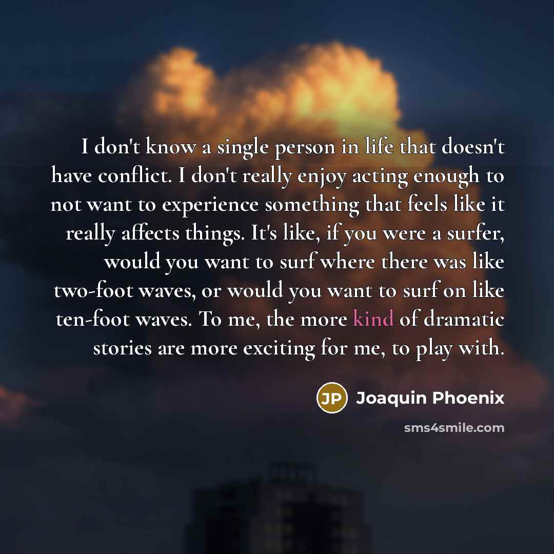 “I don't know a single person in life that doesn't…” quote by Joaquin Phoenix