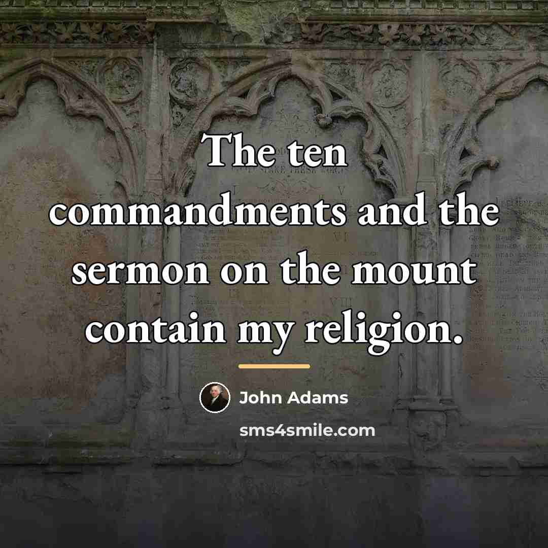 “The ten commandments and the sermon on the mount contain…” quote by John Adams