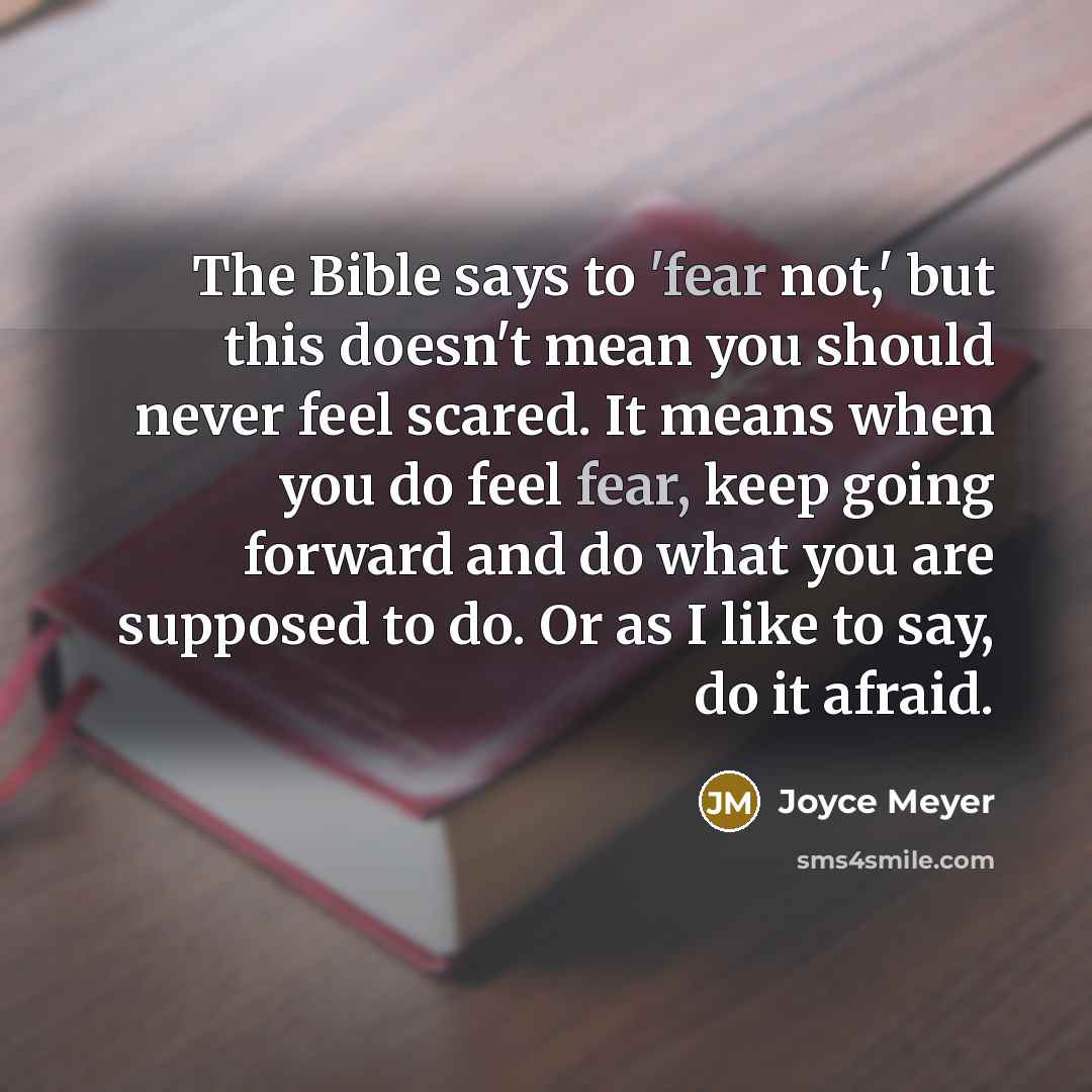 “The Bible says to 'fear not,' but this doesn't mean…” quote by Joyce Meyer
