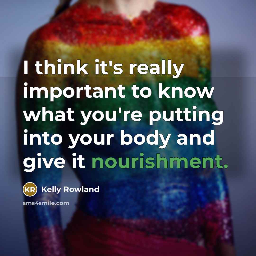 “I think it's really important to know what you're putting…” quote by Kelly Rowland