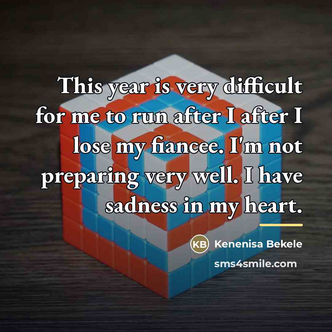 “This year is very difficult for me to run after…” quote by Kenenisa Bekele
