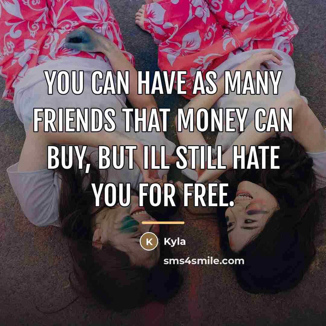 “You can have as many friends that money can buy,…” quote by Kyla