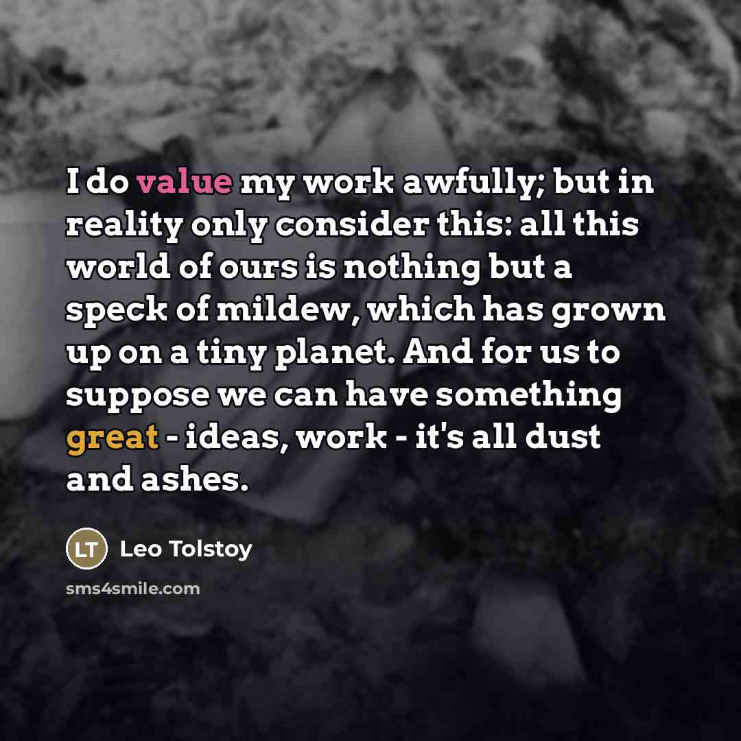 “I do value my work awfully; but in reality only…” quote by Leo Tolstoy
