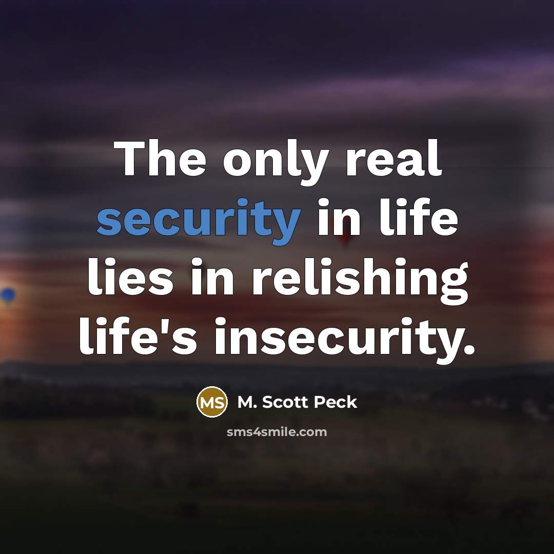 “The only real security in life lies in relishing life's…” quote by M. Scott Peck