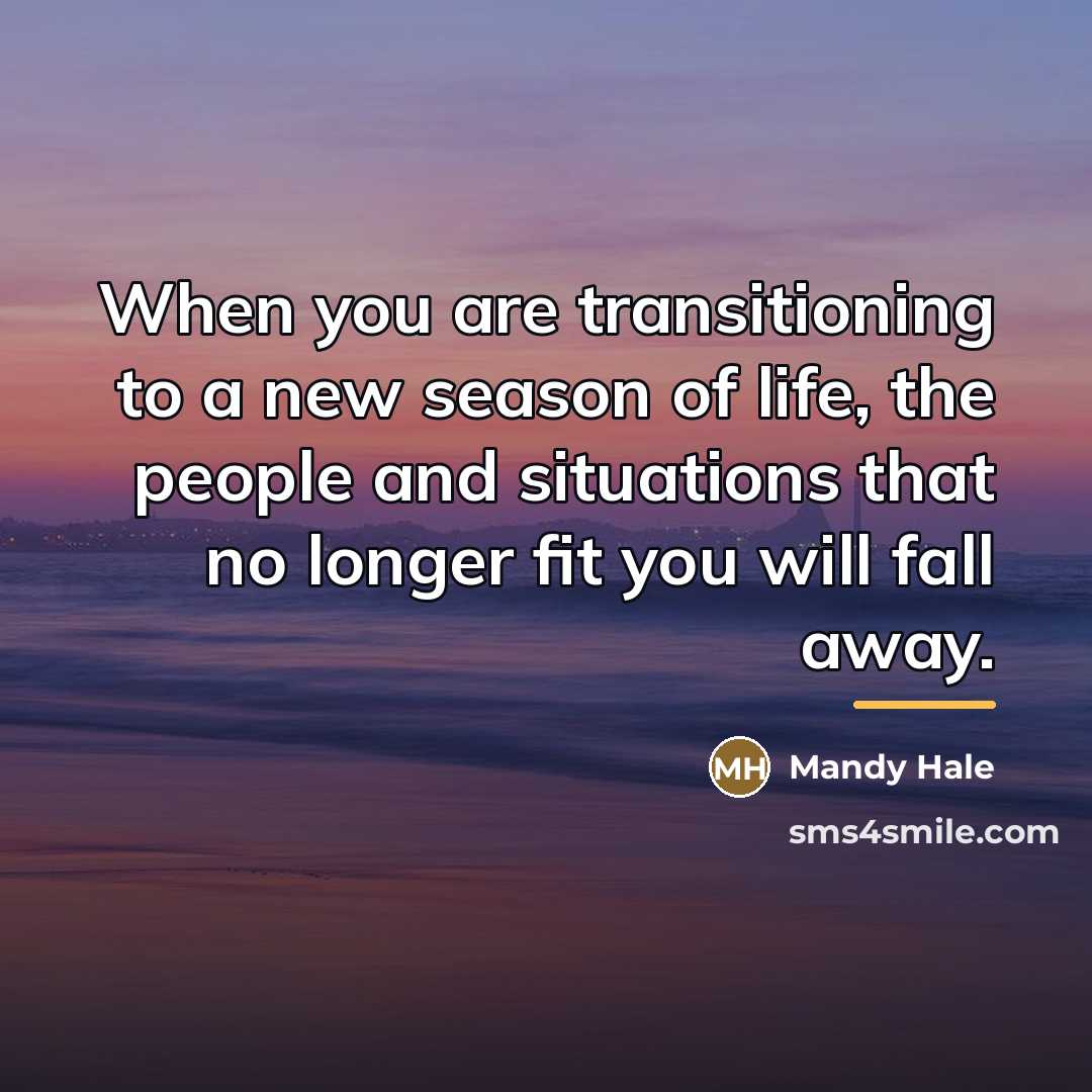 “When you are transitioning to a new season of life,…” quote by Mandy Hale