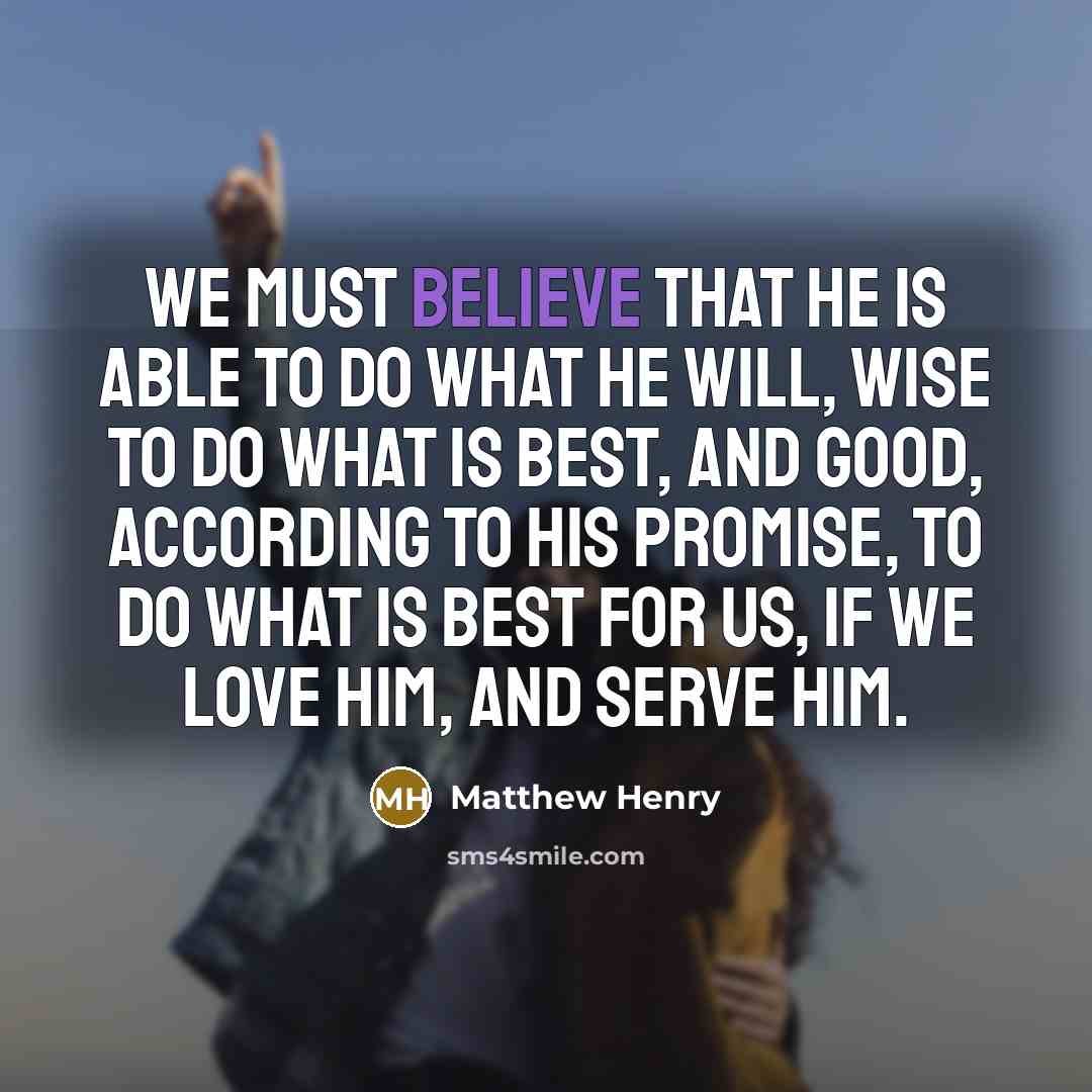 “We must believe that He is able to do what…” quote by Matthew Henry