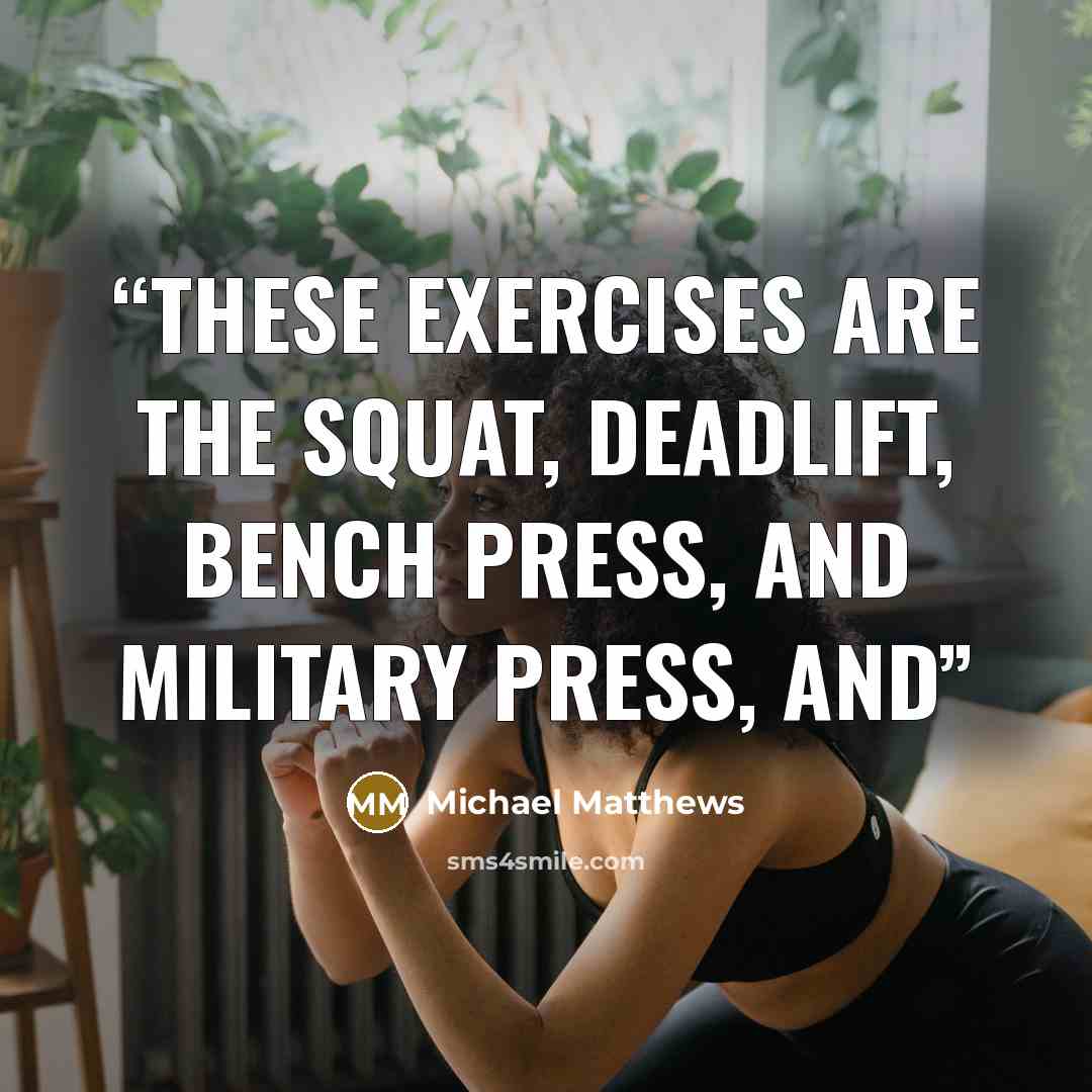 “These exercises are the squat, deadlift, bench press, and military press, and” quote by Michael Matthews