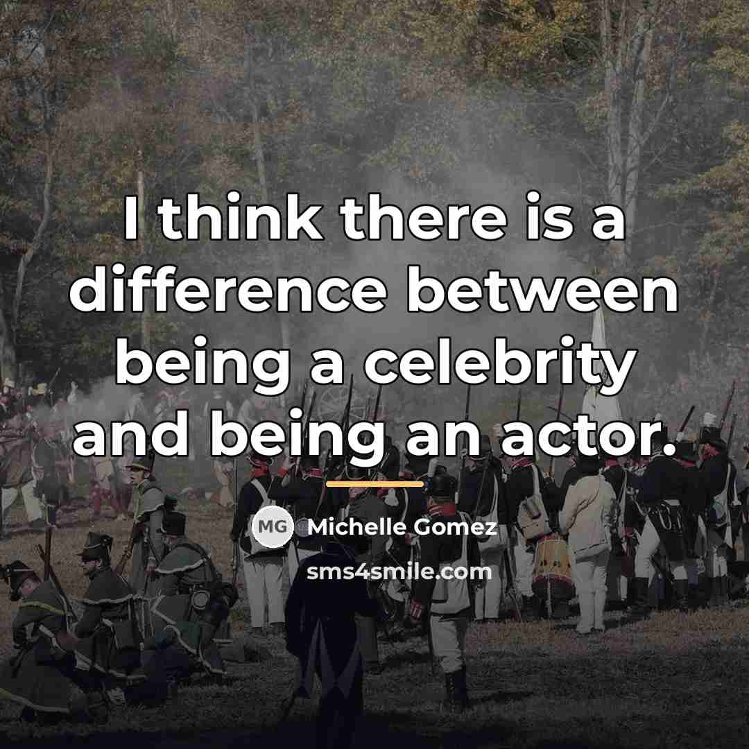 “I think there is a difference between being a celebrity…” quote by Michelle Gomez