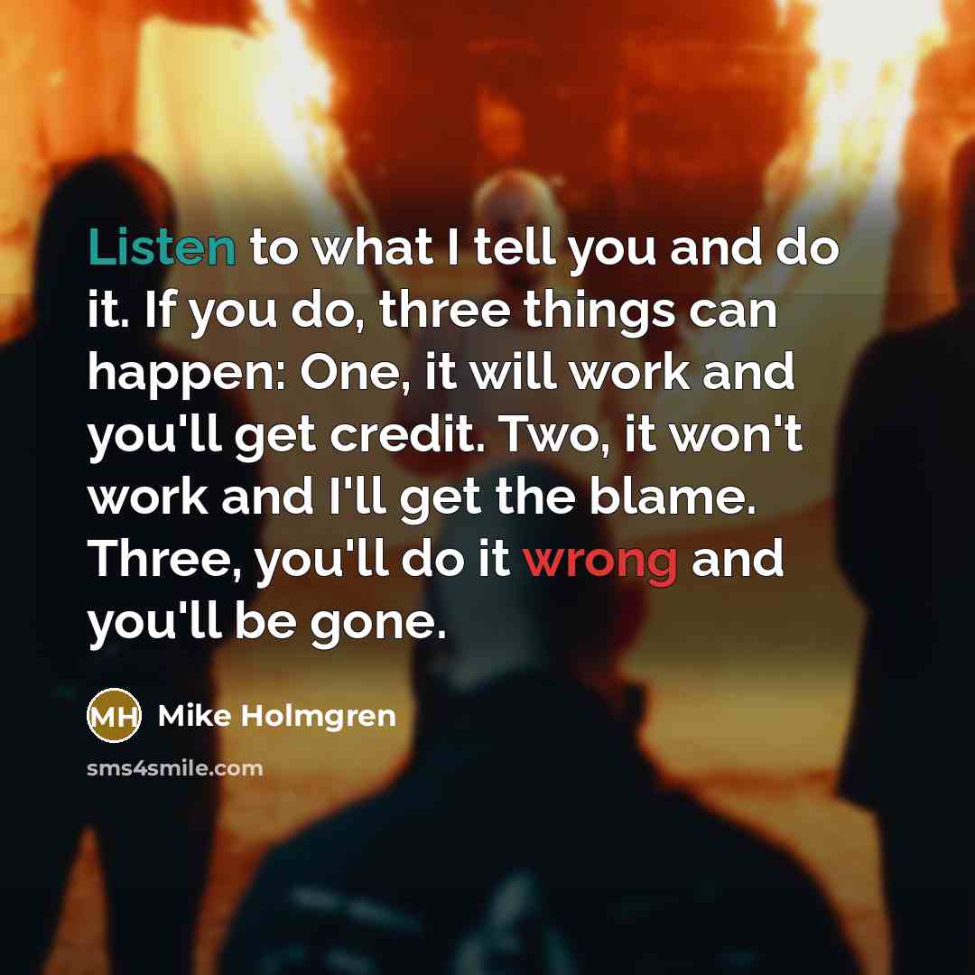“Listen to what I tell you and do it. If…” quote by Mike Holmgren