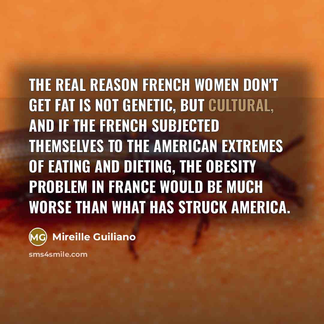“The real reason French women don't get fat is not…” quote by Mireille Guiliano
