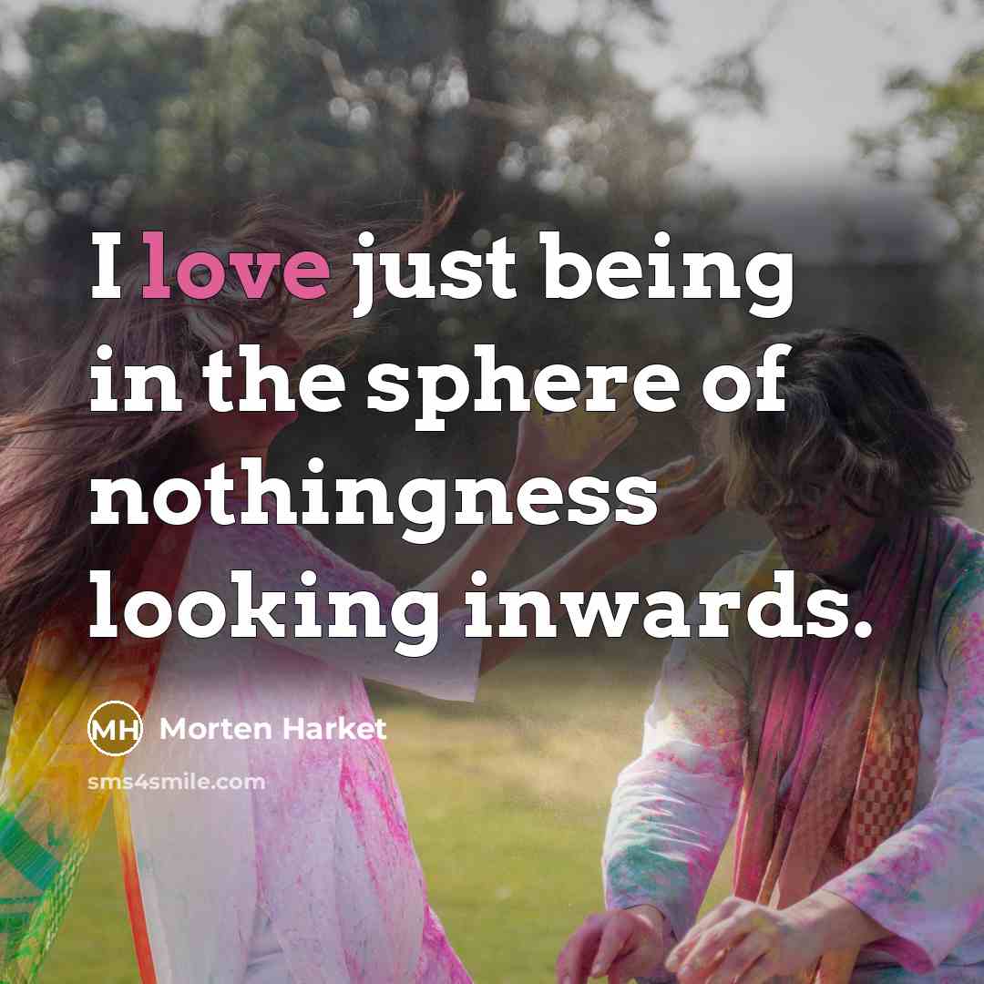“I love just being in the sphere of nothingness looking…” quote by Morten Harket