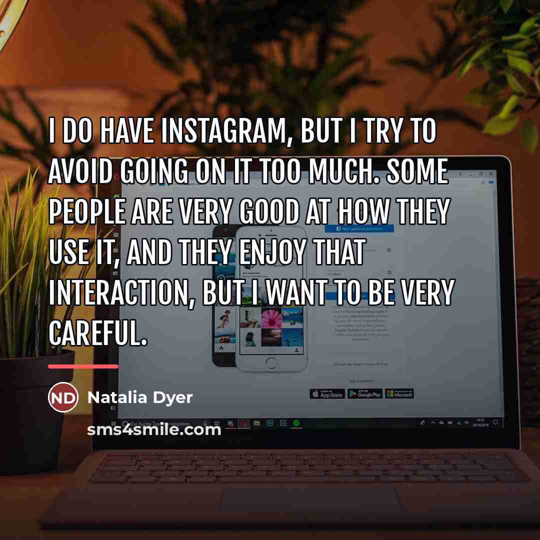 “I do have Instagram, but I try to avoid going…” quote by Natalia Dyer