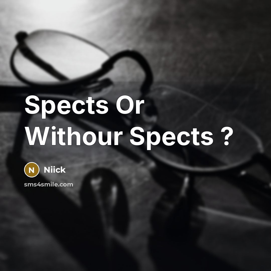 “Spects Or Withour Spects ?” quote by Niick