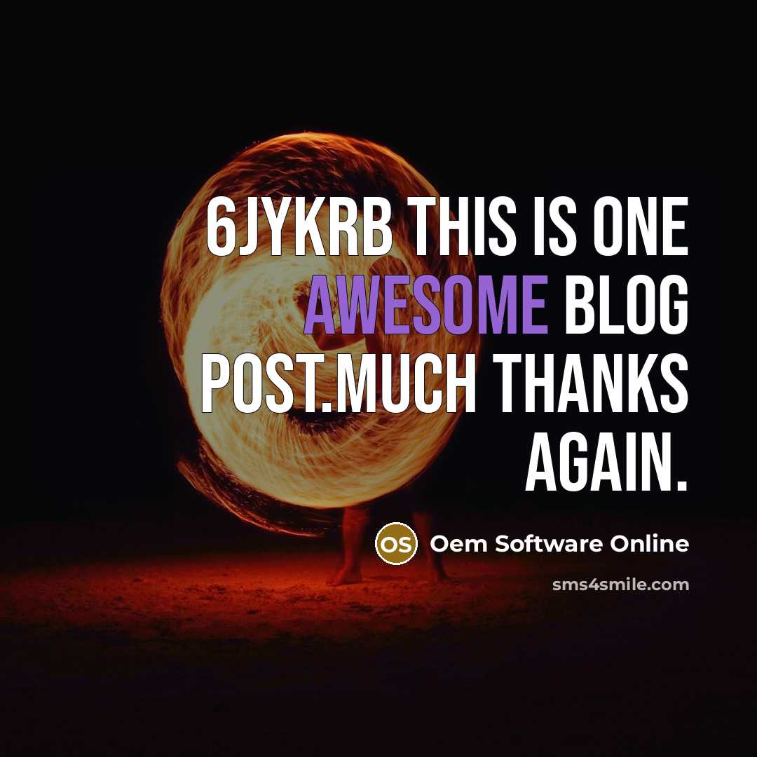 “6JYkRB This is one awesome blog post.Much thanks again.” quote by Oem Software Online