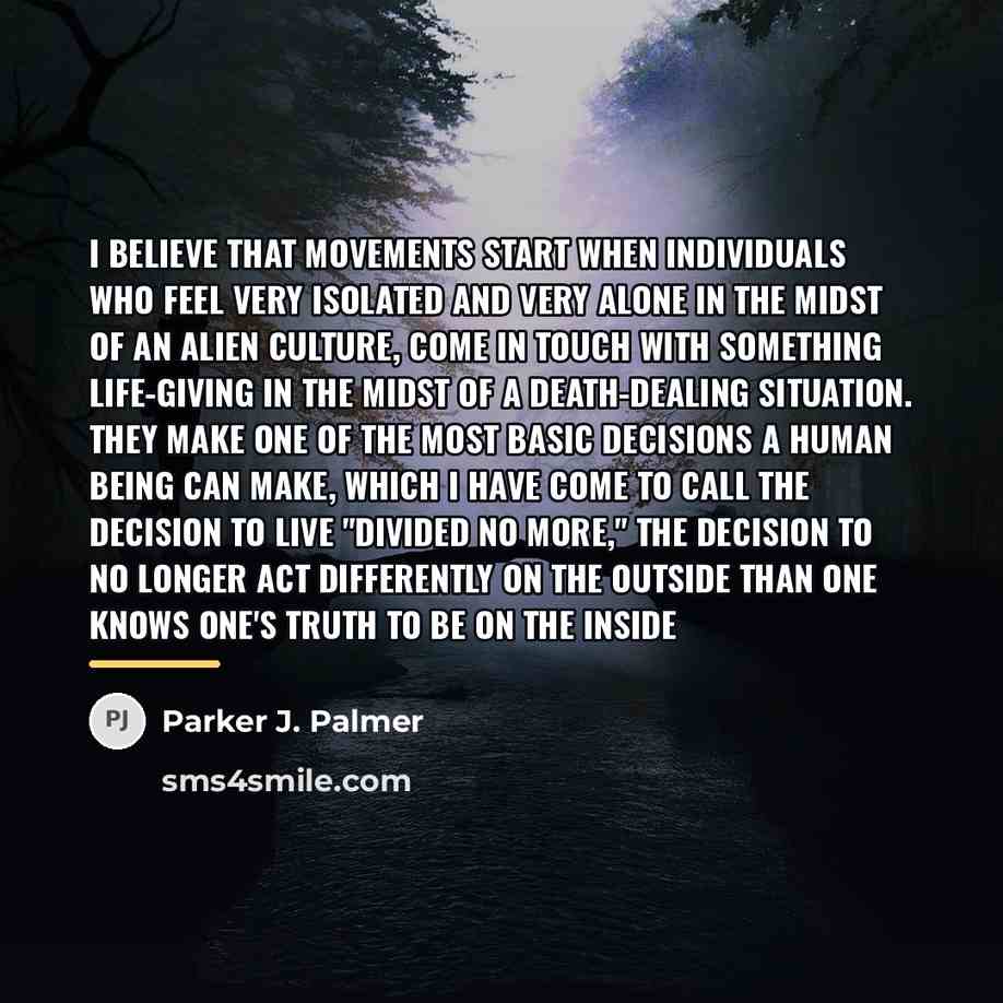 “I believe that movements start when individuals who feel very…” quote by Parker J. Palmer