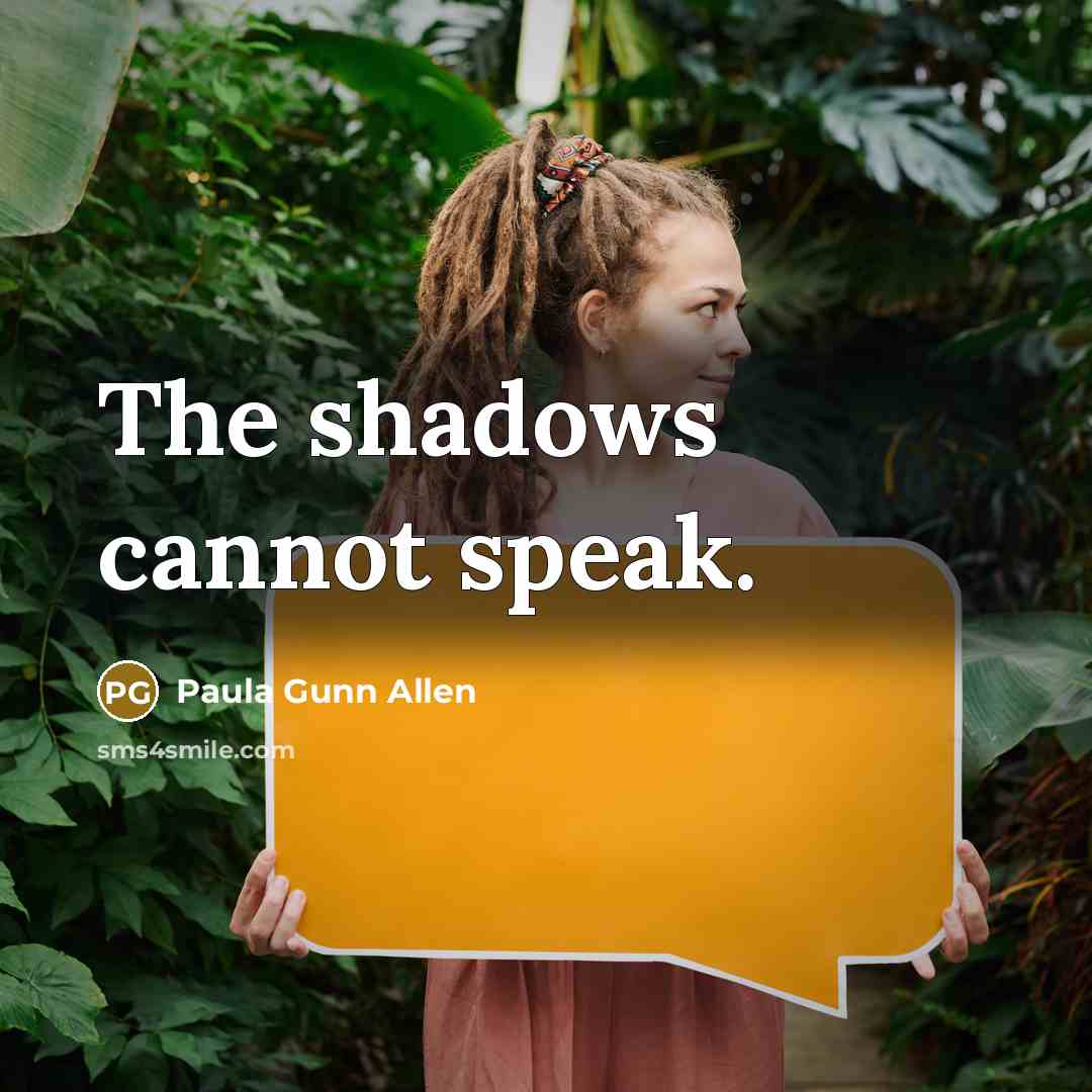 “The shadows cannot speak.…” quote by Paula Gunn Allen