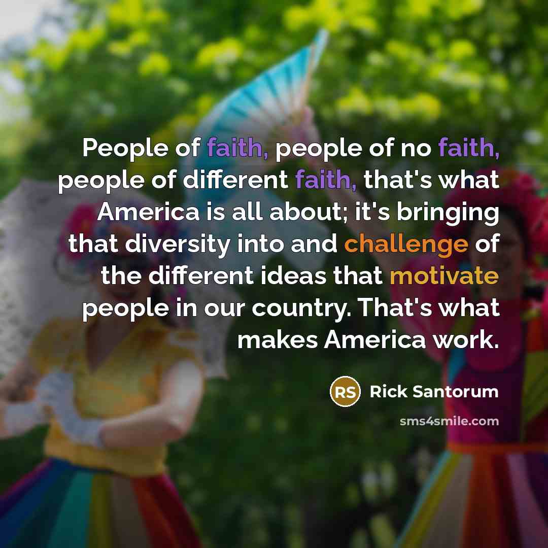 “People of faith, people of no faith, people of different…” quote by Rick Santorum