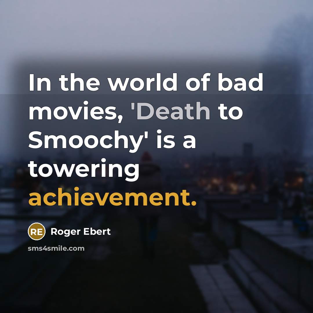 “In the world of bad movies, 'Death to Smoochy' is…” quote by Roger Ebert