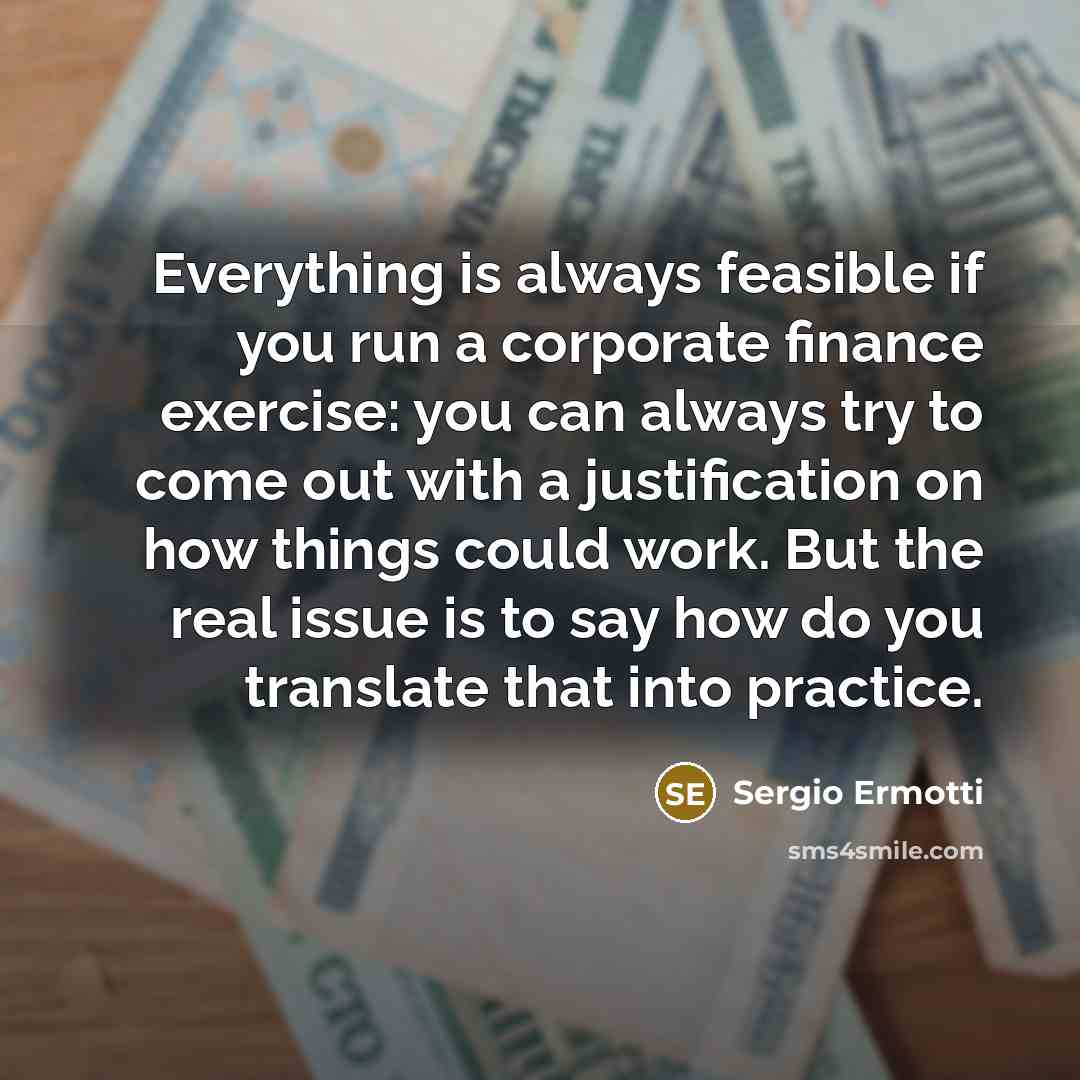 “Everything is always feasible if you run a corporate finance…” quote by Sergio Ermotti