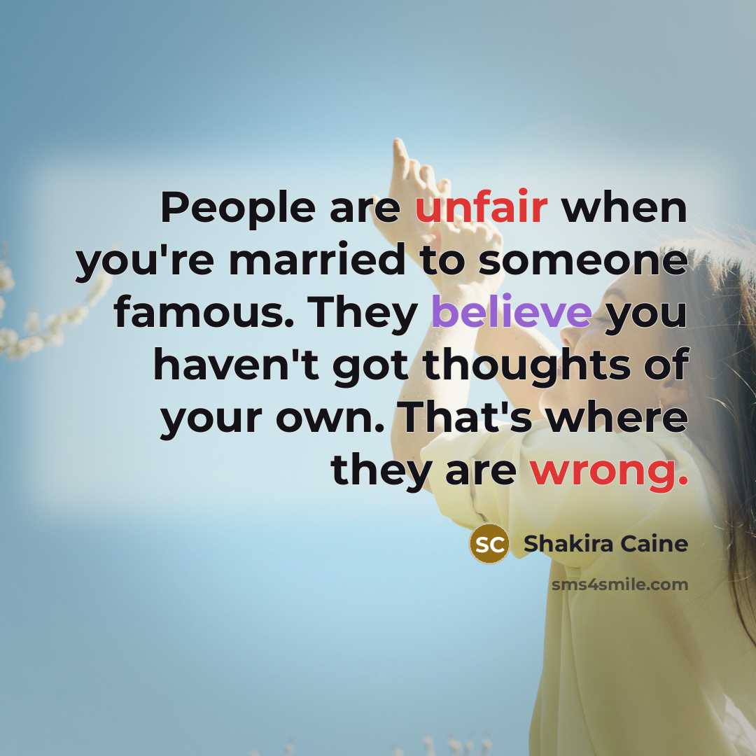 “People are unfair when you're married to someone famous. They…” quote by Shakira Caine