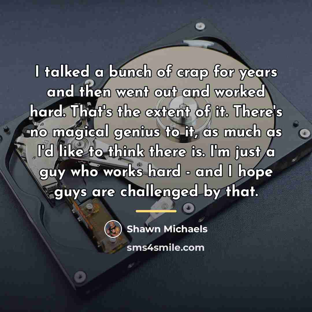 “I talked a bunch of crap for years and then…” quote by Shawn Michaels