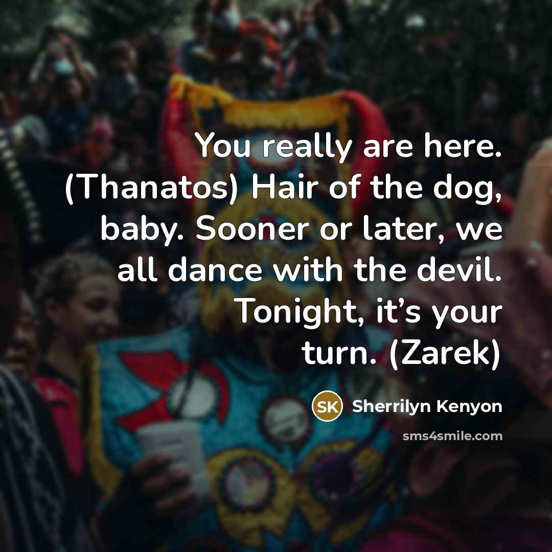 “You really are here. (Thanatos) Hair of the dog, baby.…” quote by Sherrilyn Kenyon