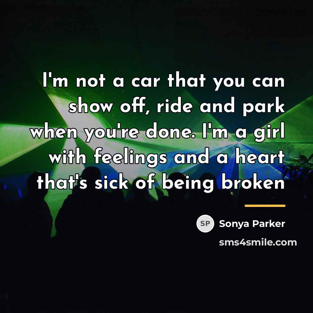 “I'm not a car that you can show off, ride…” quote by SONYA PARKER