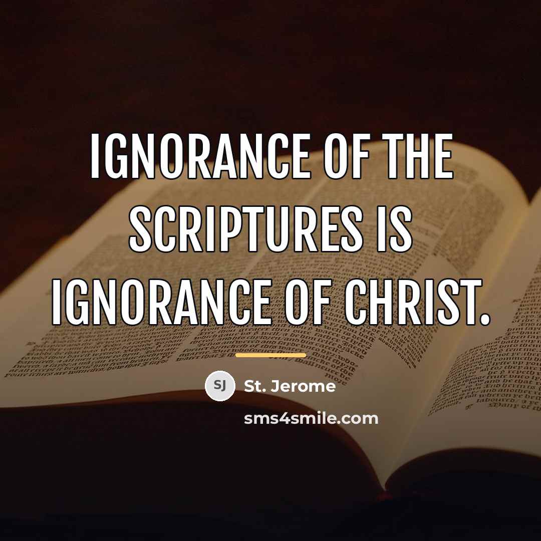 “Ignorance of the Scriptures is ignorance of Christ.…” quote by St. Jerome
