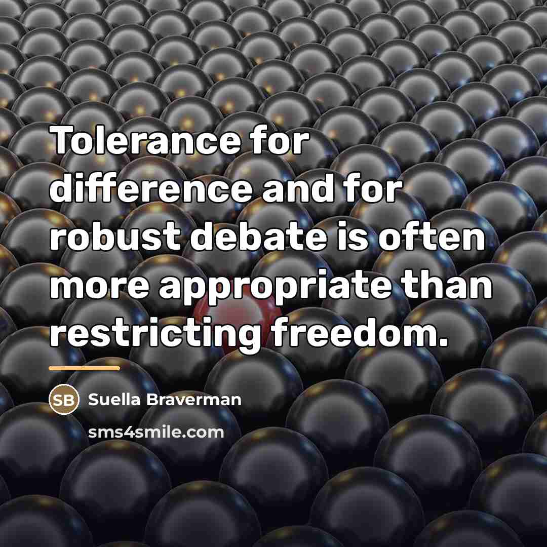 “Tolerance for difference and for robust debate is often more…” quote by Suella Braverman